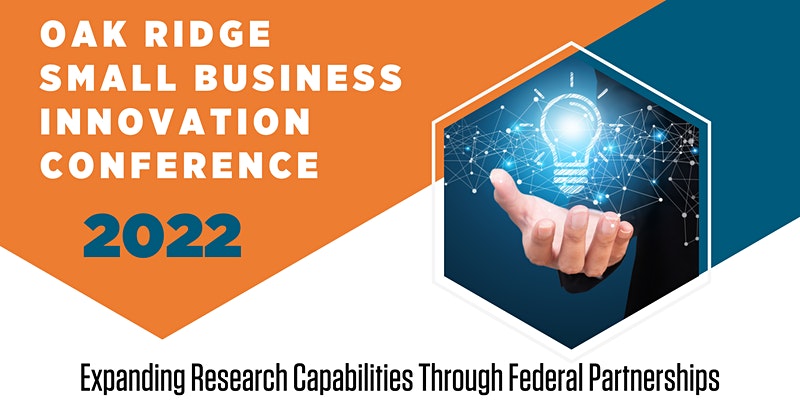 Oak Ridge Small Business Innovation Conference 2022